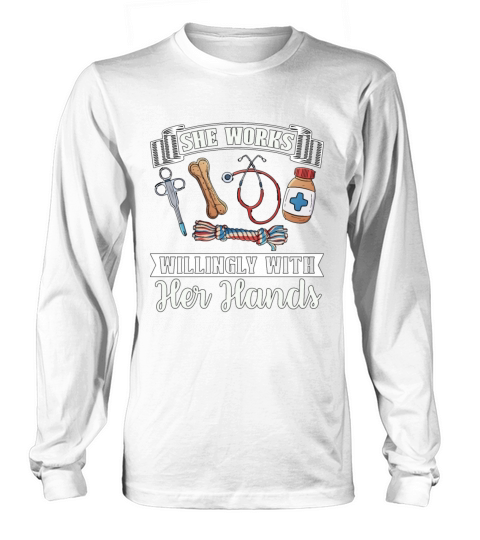 Veterinary She Works Willingly Doctor Veterinarian Long sleeved Unisex