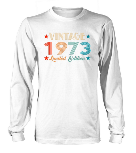 Vintage 1973 Limited Edition Birthday Long sleeved Unisex