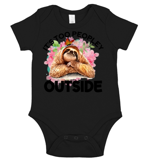 Its Too Peopley Outside Funny Sloth Quote Short Sleeve Baby One-Piece