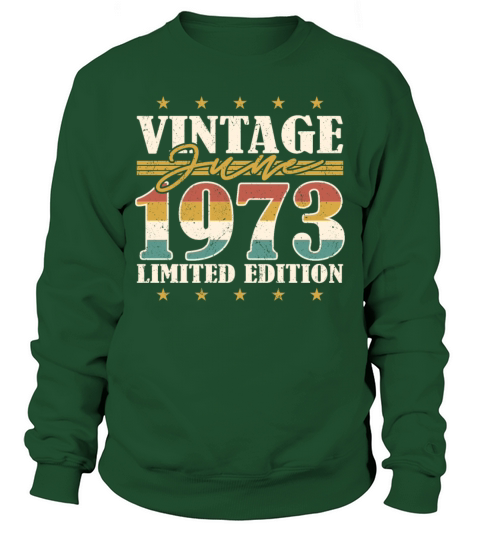 50th birthday vintage june 1973 limited edition Sweatshirt Unisex