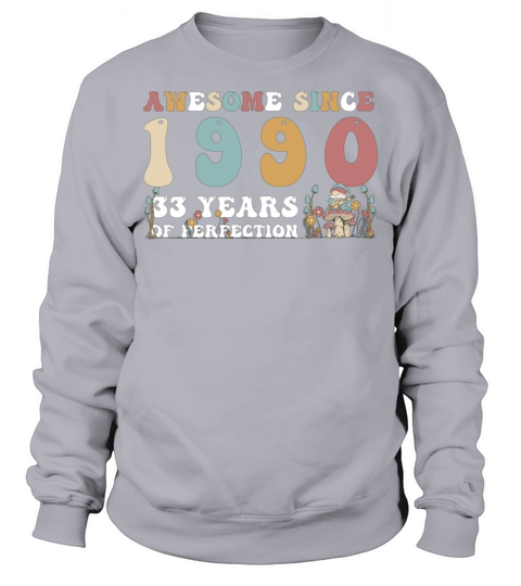 Awesome since 1990 33 Year of Perfection - 33rd Sweatshirt Unisex