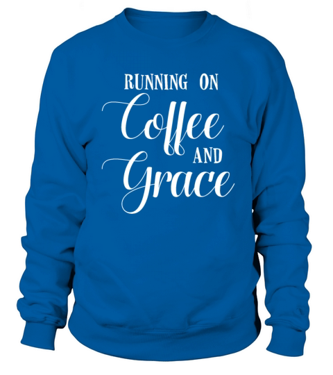 Coffee And Grace Coffee Lover Christian Sweatshirt Unisex