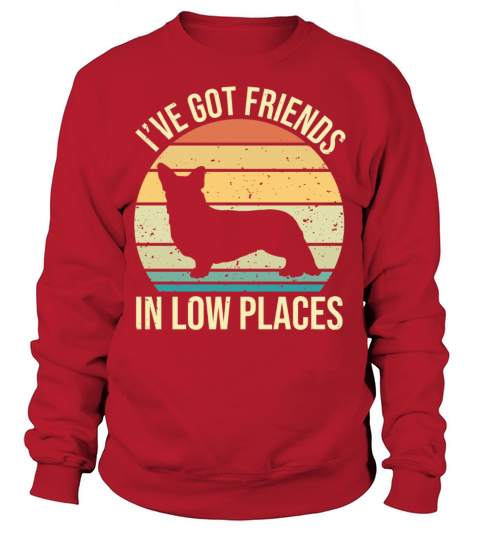Corgi Ive Got Friends In Low Place Vintage Dog Sweatshirt Unisex