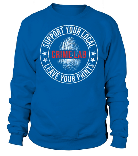 Forensic Science Crime Lab Funny Quote Sweatshirt Unisex