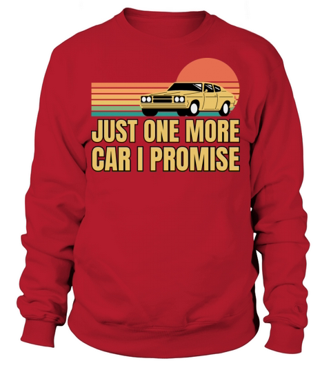Funny Retro Vintage Just One More Car I Promise Sweatshirt Unisex
