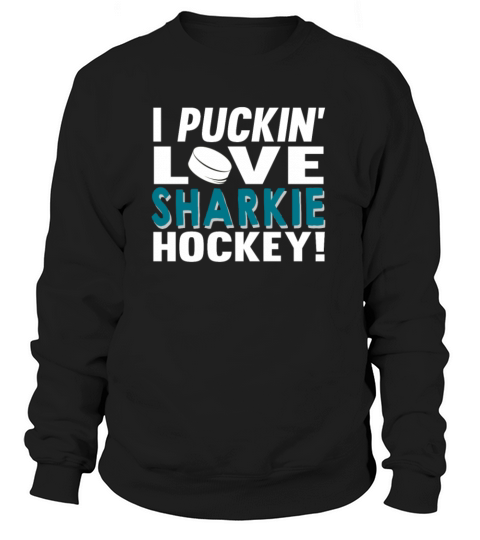 hockey - I puckin love sharkie hockey Sweatshirt Unisex