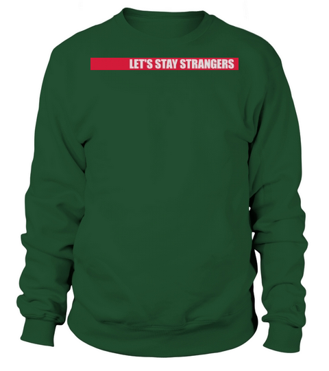 lets stay strangers quote Sweatshirt Unisex