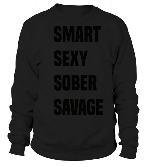 SMART SEXY SOBER SAVAGE Sweatshirt Unisex