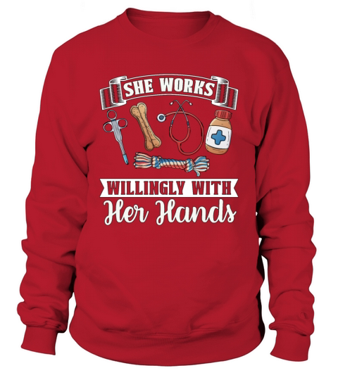 Veterinary She Works Willingly Doctor Veterinarian Sweatshirt Unisex