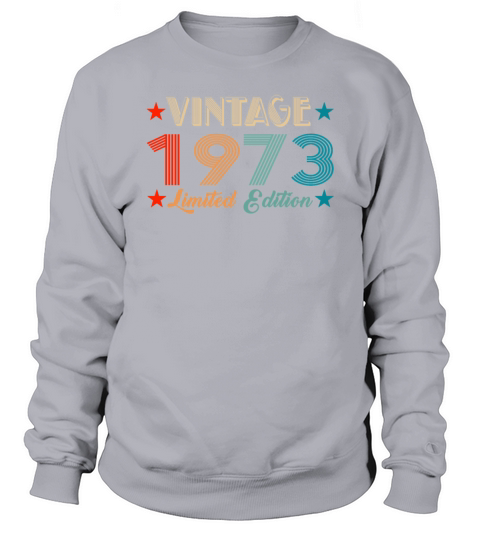 Vintage 1973 Limited Edition Birthday Sweatshirt Unisex