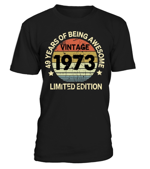 49 Year Old Gifts Vintage 1973 Limited Edition T-Shirt Unisex