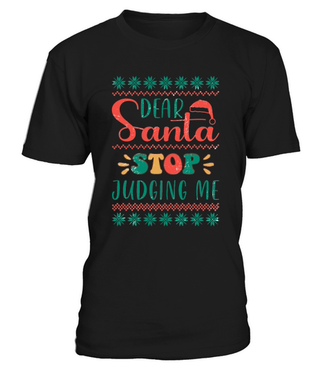 Dear Santa stop judging me ugly T-Shirt Unisex