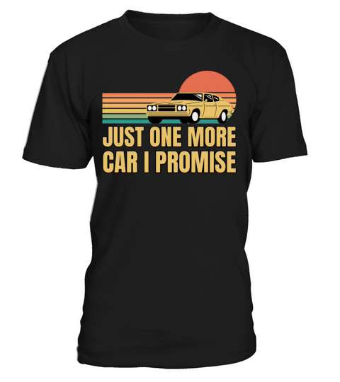 Funny Retro Vintage Just One More Car I Promise T-Shirt Unisex