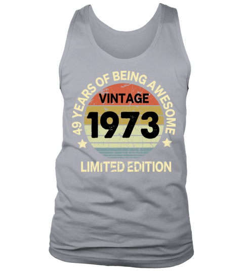 49 Year Old Gifts Vintage 1973 Limited Edition Tank Top Unisex
