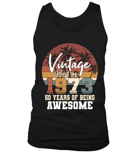 50th birthday vintage 1973 best of 1973 Tank Top Unisex