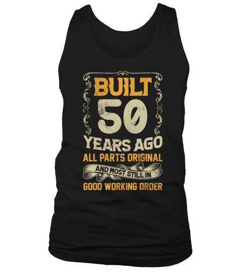 Built 50 Years Ago - All Parts Original Outfit 50t Tank Top Unisex