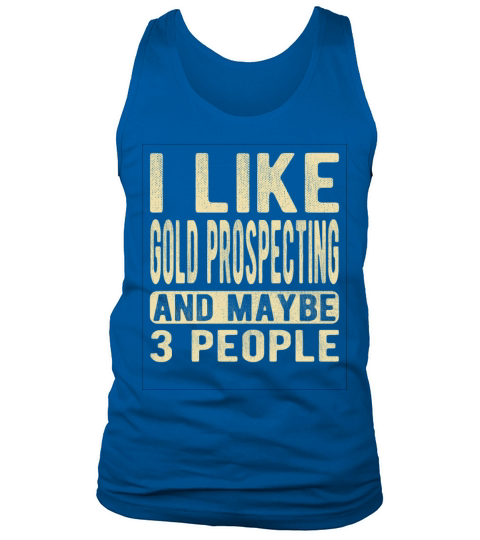 Gold prospecting Saying Tank Top Unisex