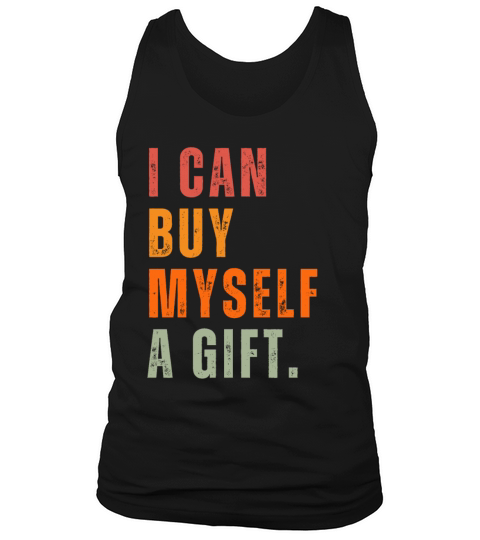 i can buy myself a gift Tank Top Unisex
