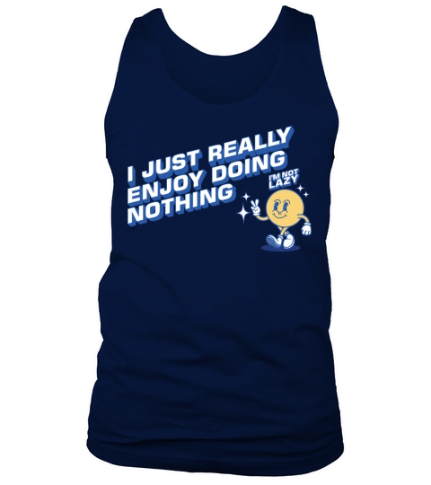 Im Not Lazy I just Really Enjoy Doing Nothing Tank Top Unisex
