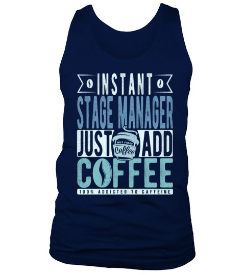 Instant Stage Manager Just Add Coffee Tank Top Unisex
