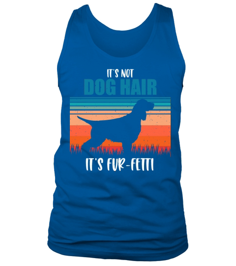 Its Not Dog Hair Its Fur-Fetti English Springer Tank Top Unisex