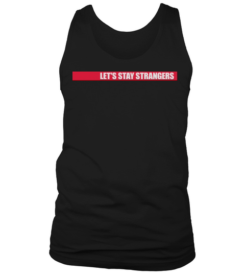 lets stay strangers quote Tank Top Unisex