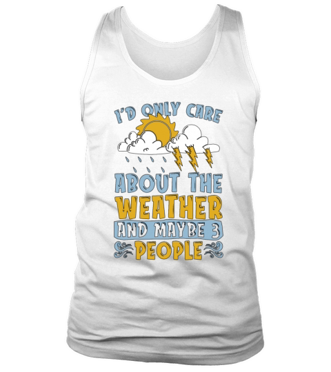 Meteorology Id Only Care About Scientist Forecast Tank Top Unisex