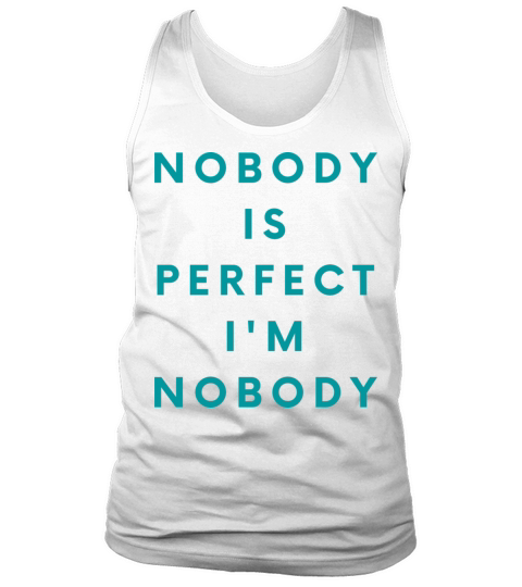 NOBODY IS PERFECT IM NOBODY Tank Top Unisex