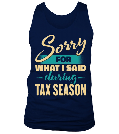 Sorry For What I Said During Tax Season Tank Top Unisex