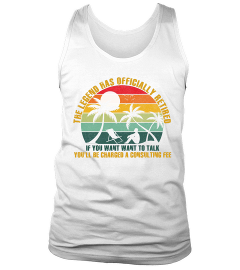 The Legend Has Officially Retired Tank Top Unisex