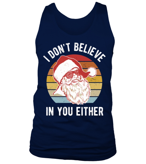 Vintage Retro Santa Shirt I Dont Believe In You Ei Tank Top Unisex