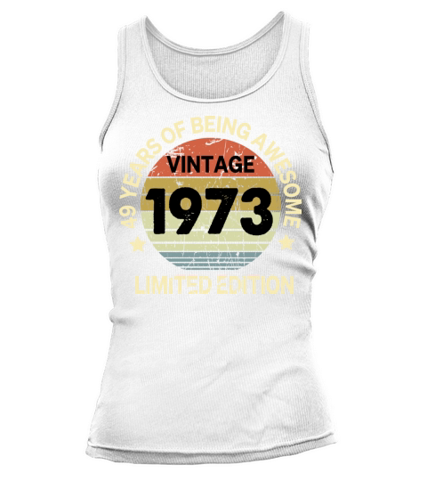 49 Year Old Gifts Vintage 1973 Limited Edition Tank top Woman