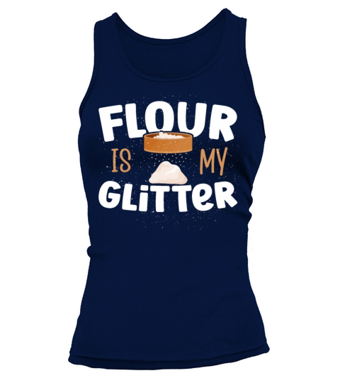 Baking Flour Is My Glitter Baker Bakery Tank top Woman