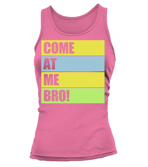 come at me bro Tank top Woman
