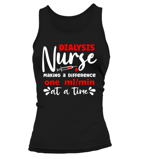 Dialysis Technician Dialysis Nurse Making Medical Tank top Woman