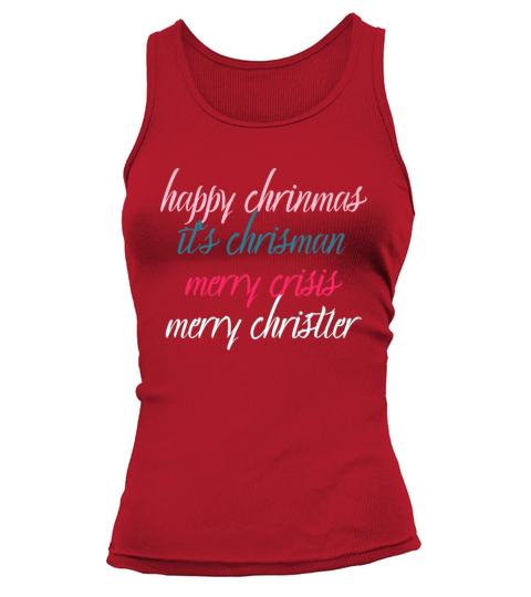 happy chrinmas its chrisman merry crisis merry ch Tank top Woman