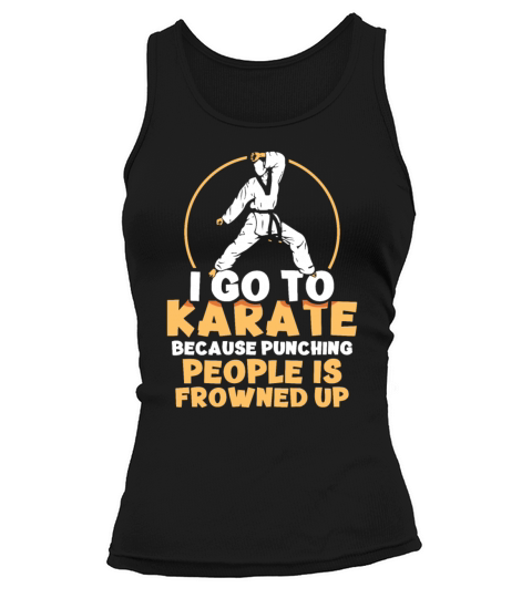 I go to Karate because punching people Tank top Woman