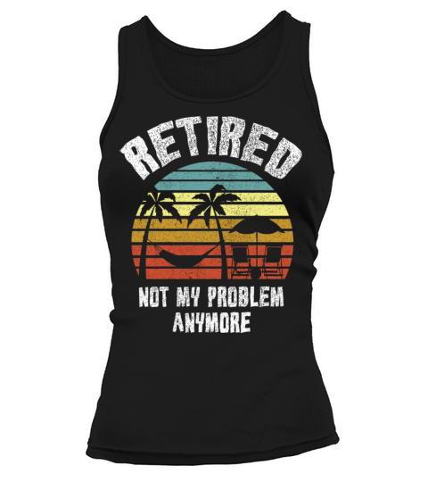Retired 2023 Not My Problem Anymore Tank top Woman