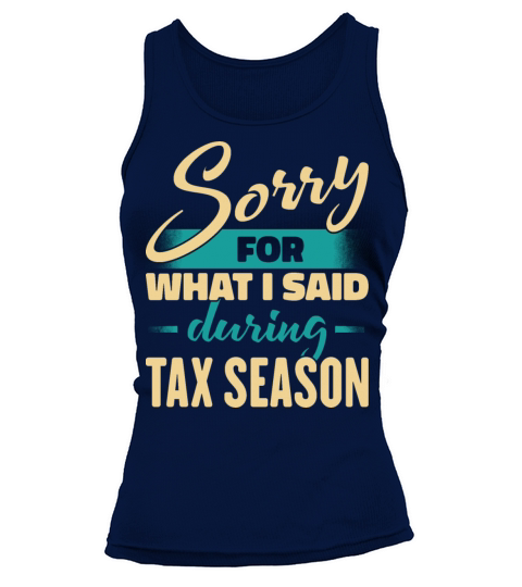 Sorry For What I Said During Tax Season Tank top Woman