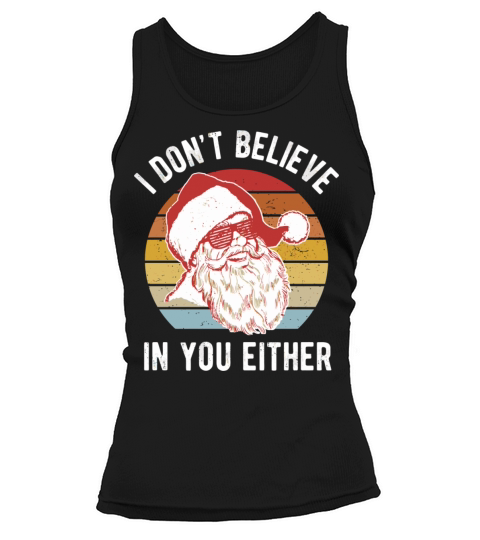 Vintage Retro Santa Shirt I Dont Believe In You Ei Tank top Woman