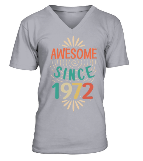 Awesome since 1972 50th Birthday Fiftieth Gift V-Neck T-shirt