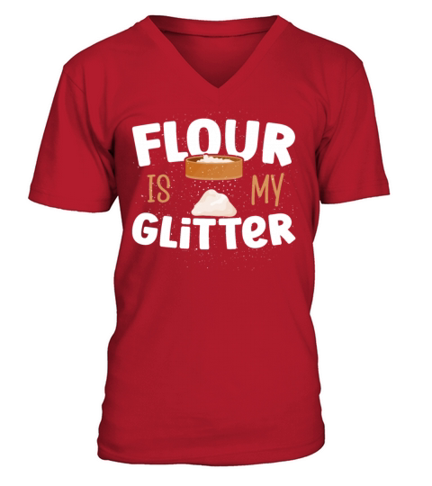 Baking Flour Is My Glitter Baker Bakery V-Neck T-shirt