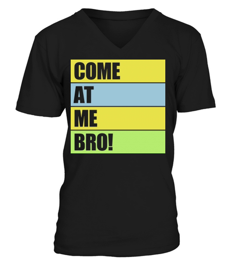 come at me bro V-Neck T-shirt