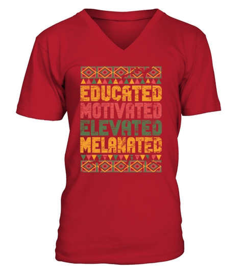 Educated Motivated Elevated Melanated Melanin V-Neck T-shirt