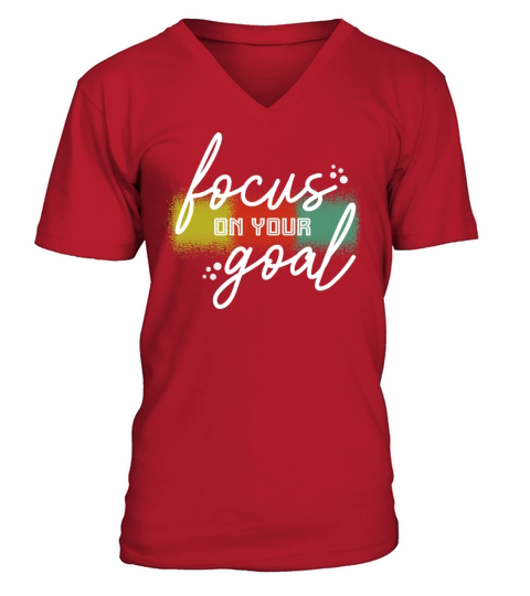 Focus on your goal success inspirational quotes V-Neck T-shirt