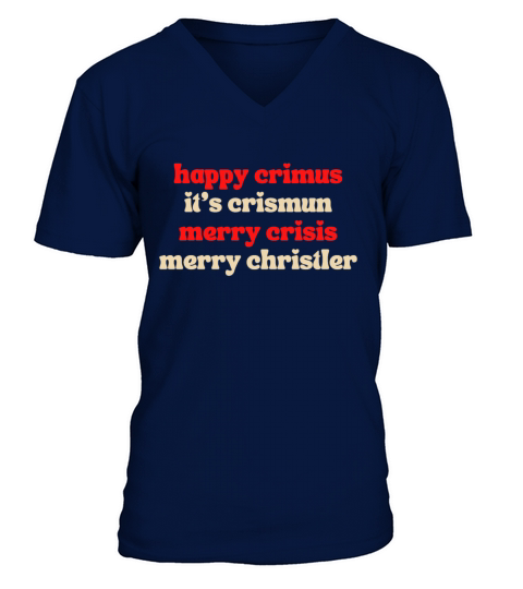 happy crimus its crismun merry crisis merry chris V-Neck T-shirt