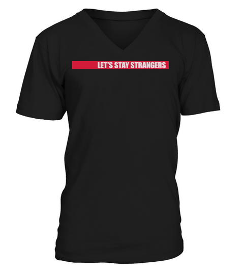 lets stay strangers quote V-Neck T-shirt