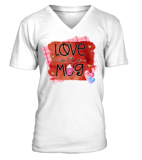 Love in a Mug Valentine Valentines Day Gifts1485 V-Neck T-shirt
