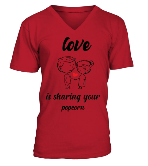 Love is sharing your popcornfunny valentines day f V-Neck T-shirt