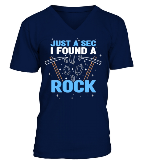 Minerals Collecting - Just A Sec I Found A Rock V-Neck T-shirt